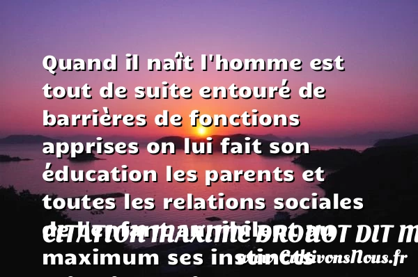 Quand il naît - Citation Maxime Drouot dit Maxime Chattam - Citation enfant