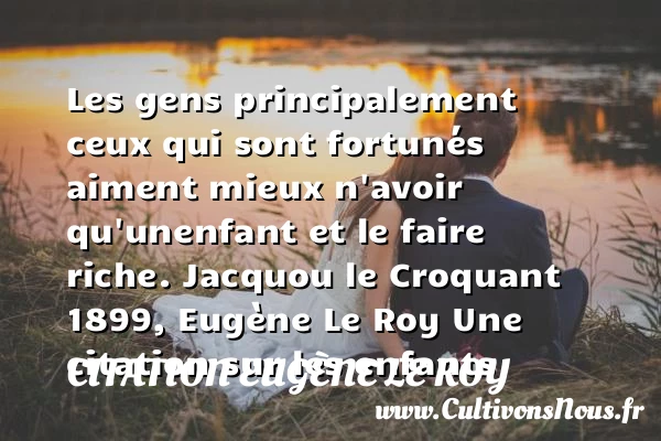 Les gens - Citation Eugène Le Roy - Citation enfant