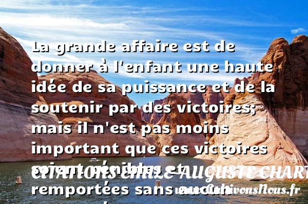 La grande affaire est de - Citations Emile-Auguste Chartier dit Alain - Citation enfant