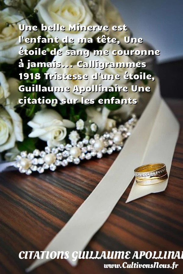 Une belle Minerve est l’enfant - Citations Guillaume Apollinaire - Citation enfant