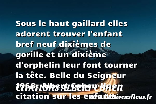 Sous le haut gaillard - Citations Albert Cohen - Citation enfant