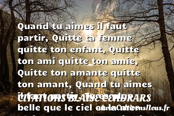 Quand tu aimes il faut partir - Citations Blaise Cendrars - Citation enfant