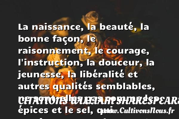 La naissance, la beauté, la bonne - Citations William Shakespeare - Citation courage - citation naissance