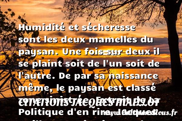 Humidité et sécheresse sont les - Citations Jacques Maillot - citation naissance