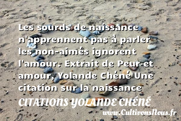 Les sourds de naissance - Citations Yolande Chéné - citation naissance