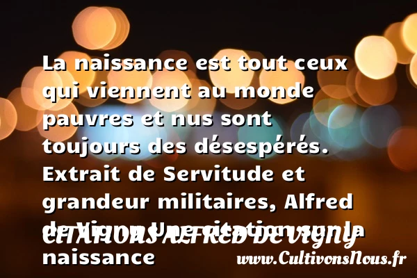 La naissance est tout - Citations Alfred de Vigny - citation naissance