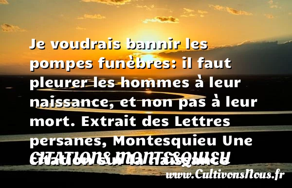 Je voudrais bannir les pompes - Citations Montesquieu - citation naissance