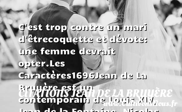 C’est trop contre un mari d’être - Citations Jean de La Bruyère