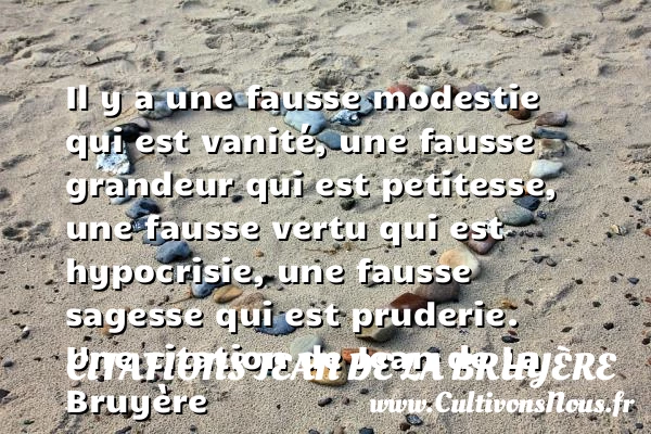 Il y a une fausse modestie qui - Citations Jean de La Bruyère - Citation sagesse