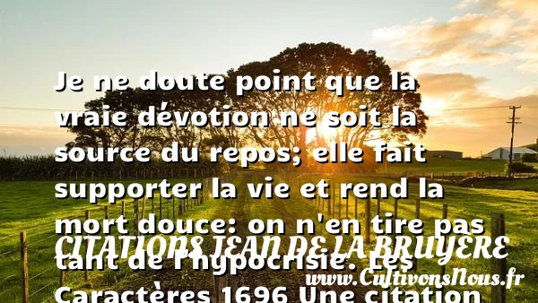 Je ne doute point que la vraie - Citations Jean de La Bruyère - Citation repos