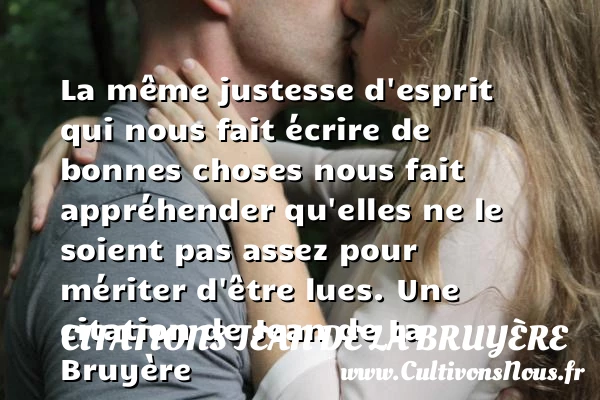 La même justesse d’esprit qui - Citations Jean de La Bruyère - Citation juste