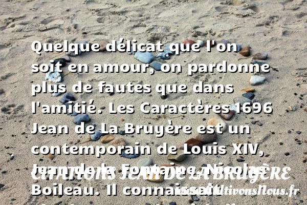 Quelque délicat que l’on soit en - Citations Jean de La Bruyère - Citation pardon