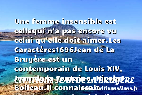 Une femme insensible est celle - Citations Jean de La Bruyère