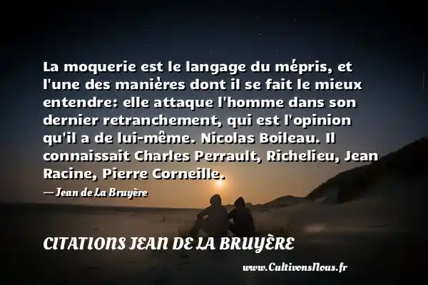La moquerie est le langage du - Citations Jean de La Bruyère