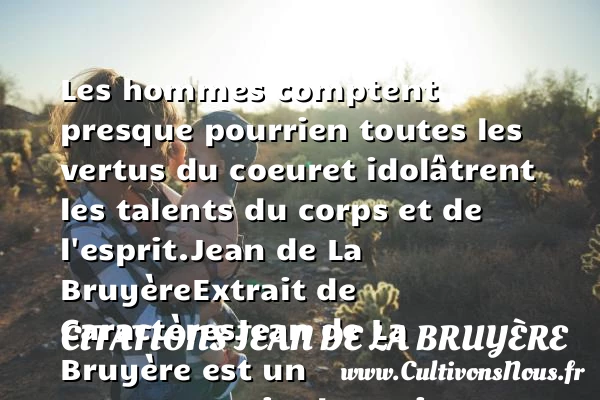 Les hommes comptent presque pour - Citations Jean de La Bruyère
