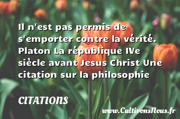 Il n’est pas permis de - Citations - Citations Platon - Antiquité - Citation philosophie - philosophe