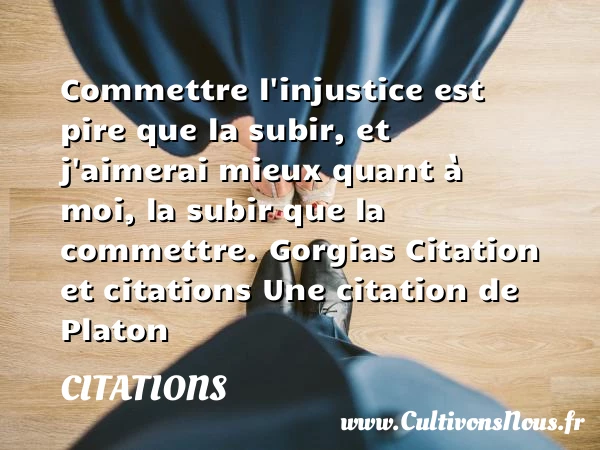 Commettre l’injustice est - Citations - Citations Platon - Antiquité - Citation philosophie - philosophe