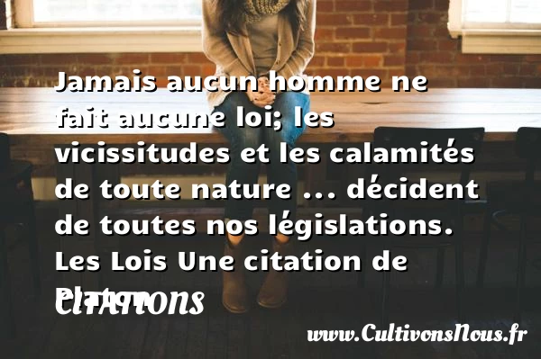 Jamais aucun homme ne fait - Citations - Citations Platon - Antiquité - Citation philosophie - philosophe