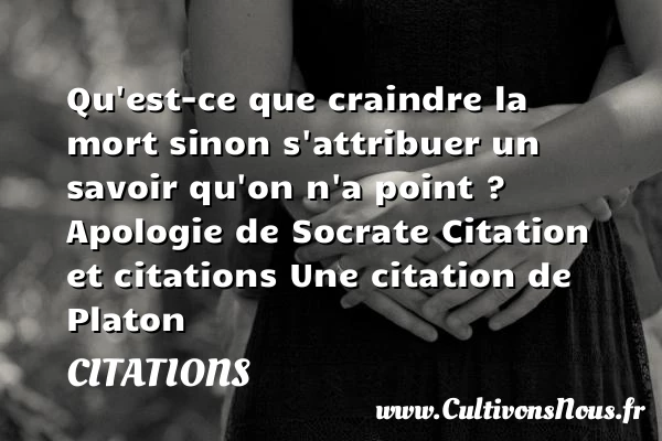 Qu’est-ce que craindre la - Citations - Citations Platon - Antiquité - Citation philosophie - philosophe