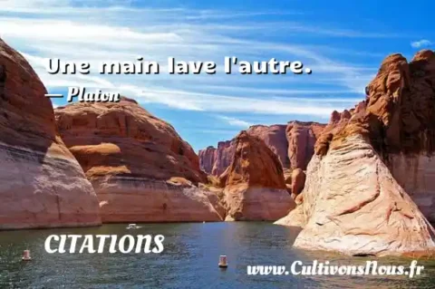 Une main lave l autre. - Platon CITATIONS