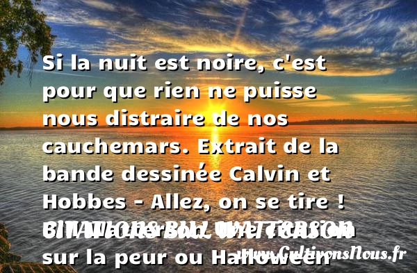 Si la nuit est noire, c’est pour - Citations Bill Watterson - Citation Halloween