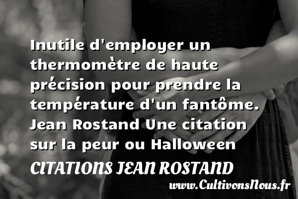 Inutile d’employer un - Citations Jean Rostand - Citation Halloween