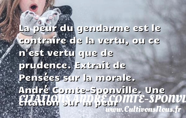 La peur du gendarme est le - Citations André Comte-Sponville - Citation peur