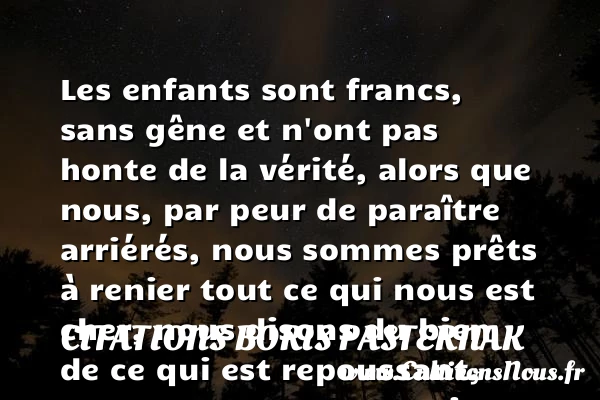 Les enfants sont francs, sans - Citations Boris Pasternak - Citation peur