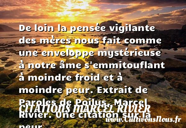 De loin la pensée vigilante des - Citations Marcel Rivier - Citation peur