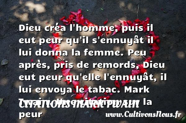 Dieu créa l’homme, puis il eut - Citations Mark Twain - Citation peur