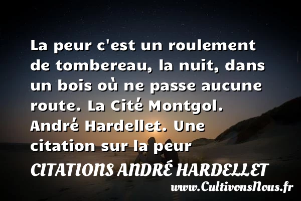 La peur - Citations André Hardellet - Citation peur