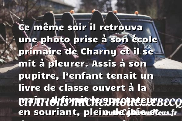 Ce même soir il retrouva une - Citations Michel Houellebecq - Citation confiance - Citations joie