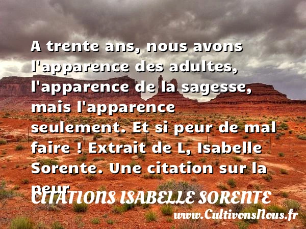 A trente ans, nous avons - Citations Isabelle Sorente - Citation sagesse - Citation trente ans