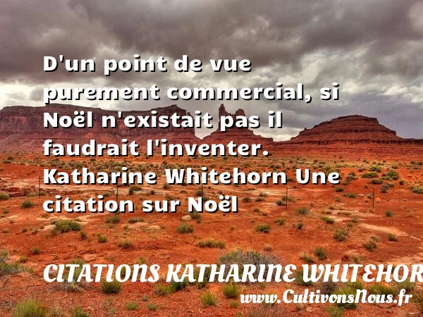 D’un point de vue purement - Citations Katharine Whitehorn - Citation Noël