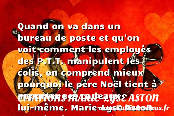 Quand on va dans un bureau de - Citations Marie-Lyse Aston - Citation cadeau - Citation Noël