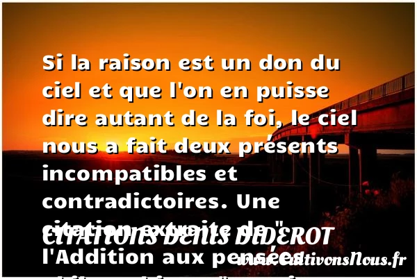 Si la raison est un don du ciel - Citations Denis Diderot - Citation philosophie