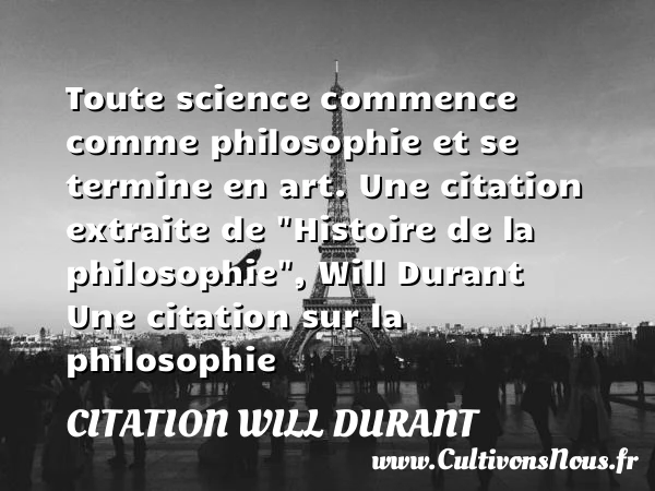 Toute science commence comme - Citation Will Durant - Citation philosophie