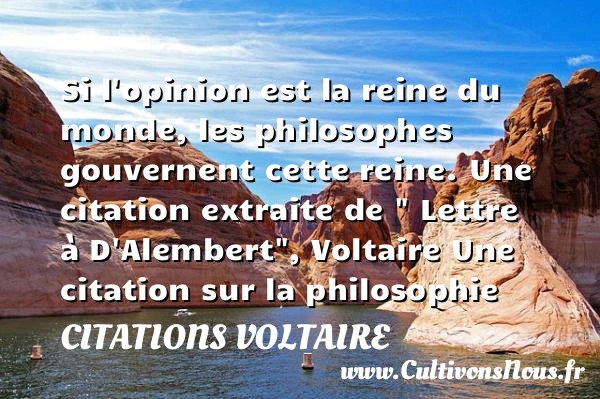 Si l’opinion est la reine du - Citations Voltaire - Citation philosophie