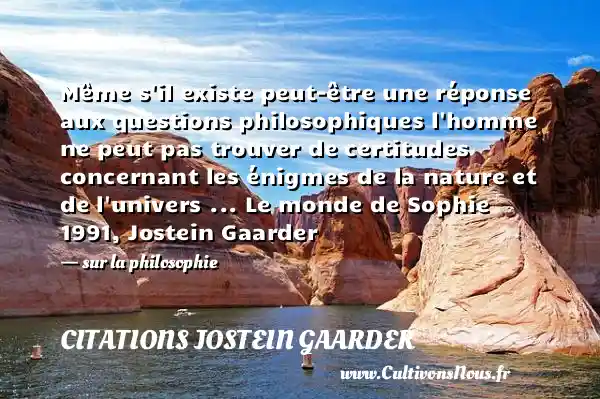Même s’il existe peut-être une - Citations Jostein Gaarder - Citation philosophie