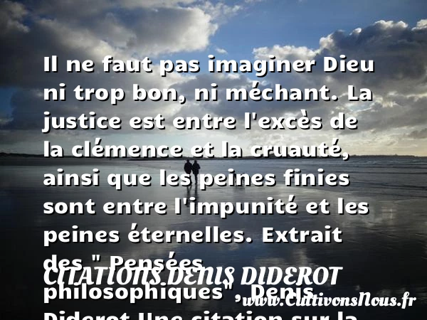 Il ne faut pas imaginer Dieu ni - Citations Denis Diderot - Citation philosophie