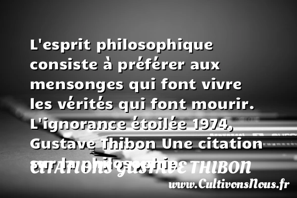 L’esprit philosophique consiste à - Citations Gustave Thibon - Citation philosophie