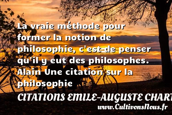 La vraie méthode pour former la - Citations Emile-Auguste Chartier dit Alain - Citation philosophie