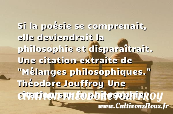 Si la poésie se comprenait, elle - Citation Théodore Jouffroy - Citation philosophie