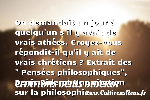 On demandait un jour à quelqu’un - Citations Denis Diderot - Citation philosophie