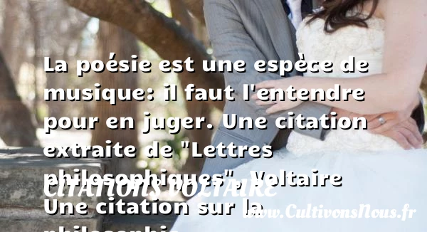 La poésie est une espèce de - Citations Voltaire - Citation philosophie