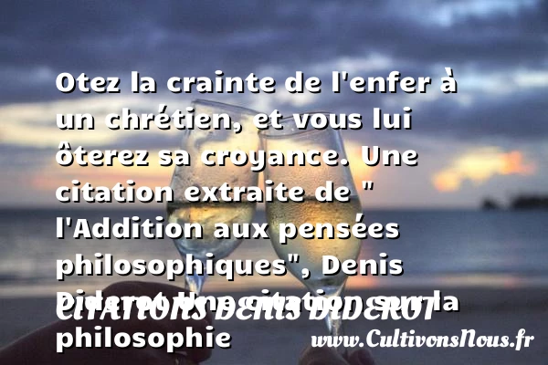 Otez la crainte de l’enfer à un - Citations Denis Diderot - Citation philosophie