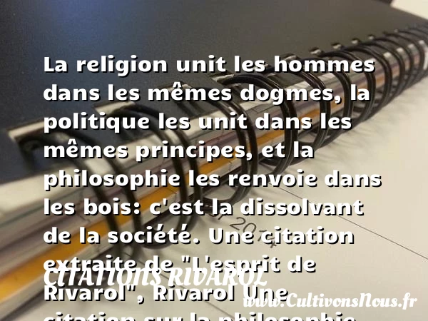 Le religion unit les hommes dans - Citations Rivarol - Citation philosophie