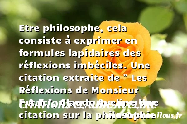 Etre philosophe, cela consiste à - Citations Claude Aveline - Citation philosophie