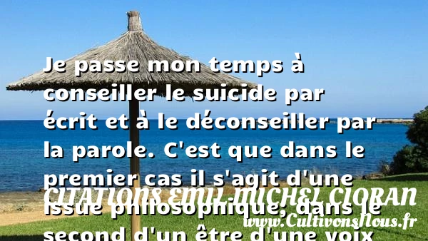 Je passe mon temps à conseiller - Citations Emil Michel Cioran - Citation philosophie