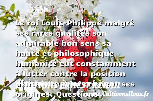 Le roi Louis-Philippe - Citations Ernest Renan - Citation philosophie